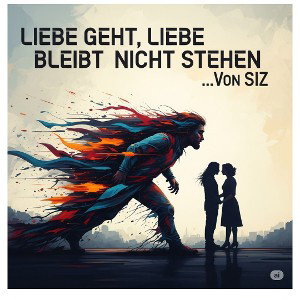 SIZ...LIEBE GEHT...(Freestyle Drop)