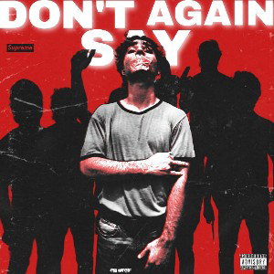 DON'T SAY AGAIN