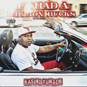 Kasino Yungen - If I Had A Million Bucks