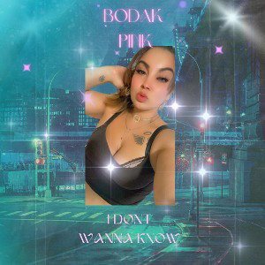 I don’t wanna know by bodak pink