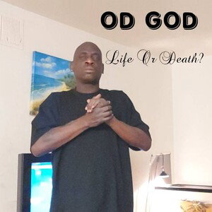 OD GOD "Life Or Death?"