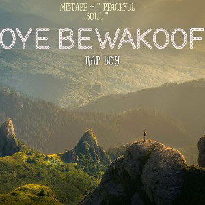 OYE BEWAKOOF