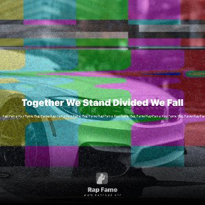 Together We Stand Divided We Fall