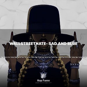 Wallstreetnate- Sad and Blue