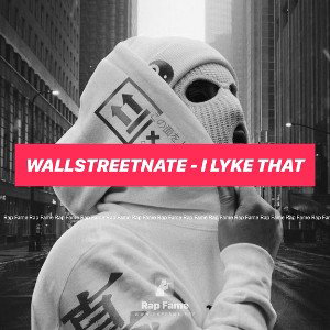 Wallstreetnate - I Lyke That