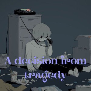 A Decision From Tragedy 