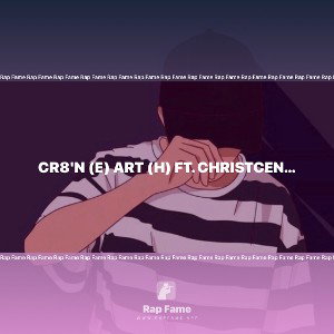 Cr8'N (e) ART (h)🤲🏻🌎 ft. Christcentric RapFame Collab 