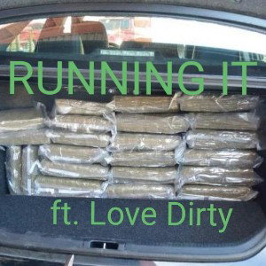 RUNNING IT ft. Love Dirty
