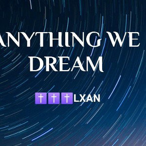 Anything We Dream