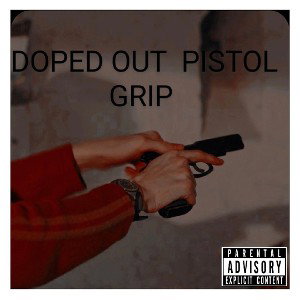 DOPED OUT PISTOL GRIP 