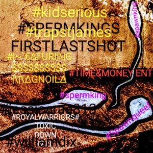#SPERMKINGS~FIRSTLASTBATTLE