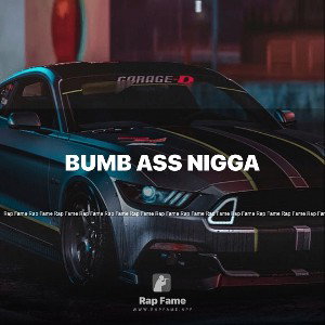 bumb ass nigga 
