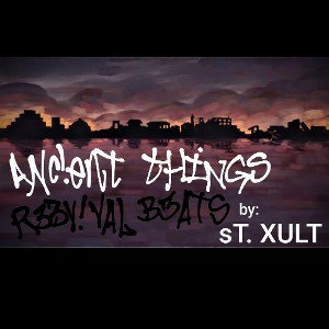 🕊 ANc!3nt Th!Ngs~Reevival Beats by sT. XULT 