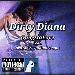 gangsta ft Britton and Vlad- dirty Diana