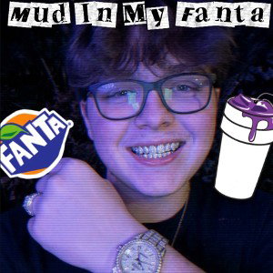 Mud In My Fanta 