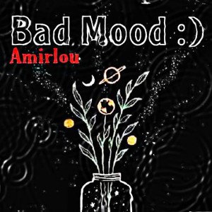 Bad Mood (Amirlou)