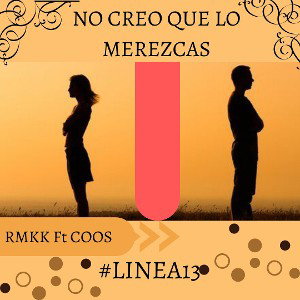 RMKK FT COOS | NO CREO QUE LO MEREZCAS