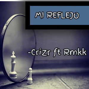 RMKK FT CRIZR - Mi reflejo