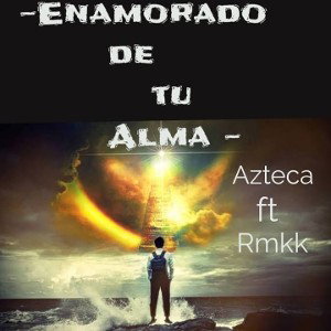 Enamorado de Tu Alma - Rmkk × Azteca