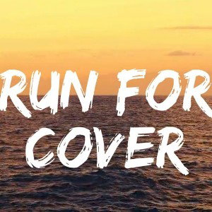 RUN FOR COVER