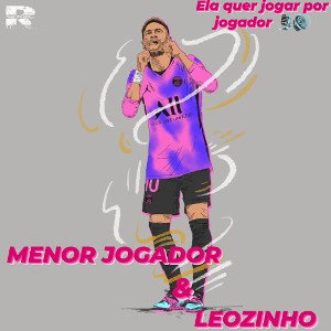 MENOR JOGADOR FEAT LEOZINHO “ELA QUER SENTAR PRO JOGADOR”