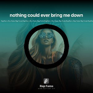 nothing could ever bring me down 