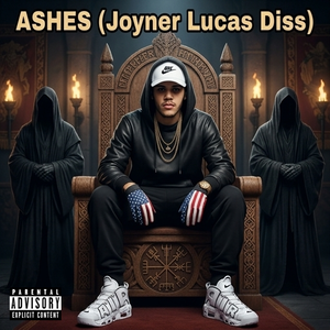 ASHES (Joyner Lucas Diss)