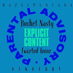 Bucket Nasty Feat DewBerry & Hazel Montana