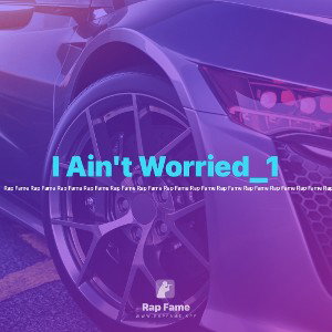 I Ain't Worried_1