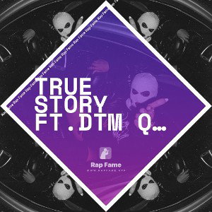 True Story Ft.Dtm Qee