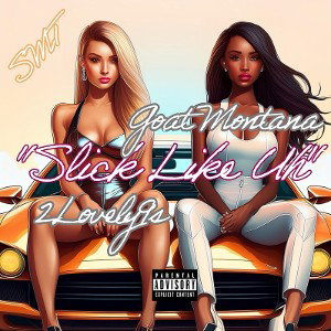 Slick like uh 2Lovely9’s Ft.Goat Montana