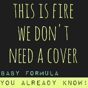 YOU ALREADY KNOW! - Baby Formula