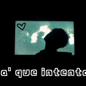 Pa' que intentar