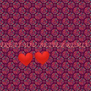 treat_you_better_remix