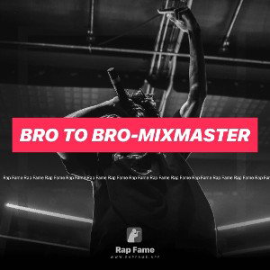 Bro to bro-mixmaster