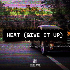 Heat (Give it up)