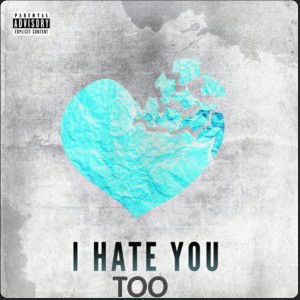 I Hate You Too