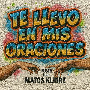 Te llevo en mis oraciones_Fuser feat Matos klibre