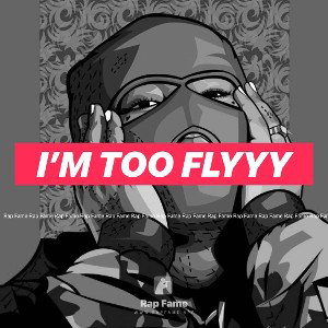 I’m too Flyyy