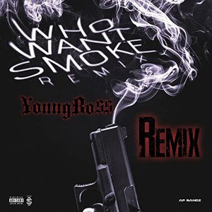 Who Want Smoke! YoungBo$$