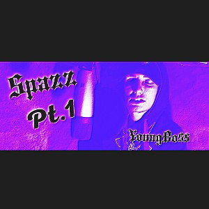 Spazz_ Pt. 1 _ YoungBo$$