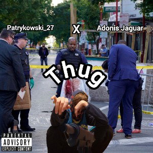 Thug (feat. Adonis Jaguar)