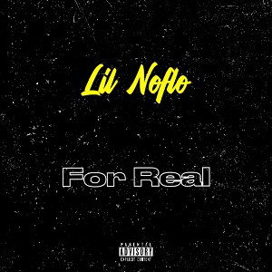 Lil Noflo - For Real