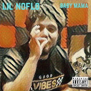 Lil Noflo - Baby Mama