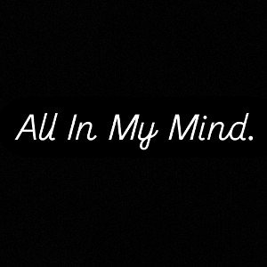 all in my mind 
