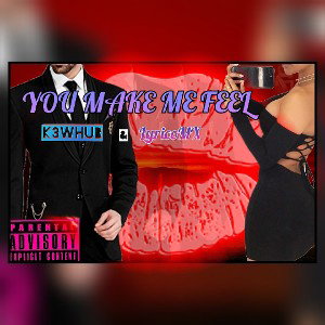 K3WHUB & LyricoMX - You make Me Feel (prod. SanelixMusic)