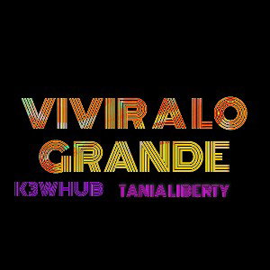 K3WHUB & Tania Liberty - Vivir a lo grande 