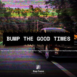 bump the good times 