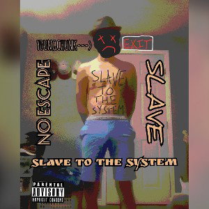 Slave To The System
