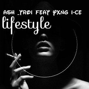 Ash_troi X Yxng I-ce - lifestyle